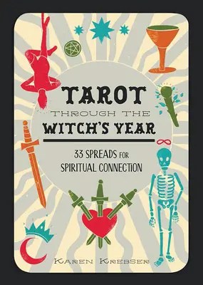 Tarot przez rok czarownicy: 33 rozkłady dla duchowego połączenia - Tarot Through the Witch's Year: 33 Spreads for Spiritual Connection
