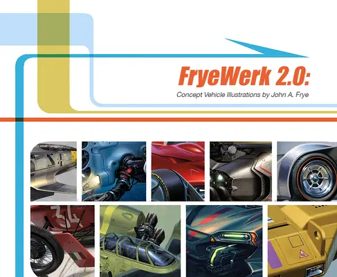 Fryewerk 2.0: Ilustracje pojazdów koncepcyjnych autorstwa Johna A. Frye'a - Fryewerk 2.0: Concept Vehicle Illustrations by John A. Frye