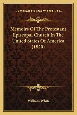 Pamiętniki protestanckiego kościoła episkopalnego w Stanach Zjednoczonych Ameryki - Memoirs Of The Protestant Episcopal Church In The United States Of America