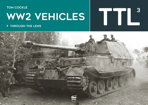 Pojazdy II wojny światowej: Przez obiektyw, tom 3 - Ww2 Vehicles: Through the Lens Volume 3