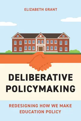 Deliberative Policymaking: Przeprojektowanie sposobu tworzenia polityki edukacyjnej - Deliberative Policymaking: Redesigning How We Make Education Policy