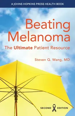 Pokonać czerniaka: najlepsze źródło informacji dla pacjentów - Beating Melanoma: The Ultimate Patient Resource