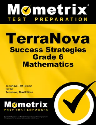 Terranova Success Strategies Przewodnik do nauki matematyki dla klasy 6: Przegląd testu Terranova dla Terranova, wydanie trzecie - Terranova Success Strategies Grade 6 Mathematics Study Guide: Terranova Test Review for the Terranova, Third Edition