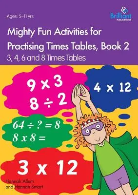 Mighty Fun Activities for Practising Times Tables, Book 2: Tabliczki mnożenia 3, 4, 6 i 8 razy - Mighty Fun Activities for Practising Times Tables, Book 2: 3, 4, 6 and 8 Times Tables