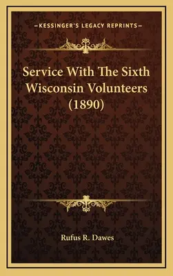 Służba z wolontariuszami Szóstego Wisconsin - Service With The Sixth Wisconsin Volunteers