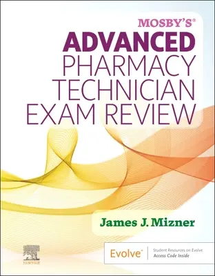 Mosby's Advanced Pharmacy Technician Exam Review (Przegląd egzaminu na zaawansowanego technika farmacji) - Mosby's Advanced Pharmacy Technician Exam Review