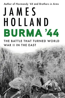 Birma '44: Bitwa, która zmieniła losy II wojny światowej na wschodzie - Burma '44: The Battle That Turned World War II in the East