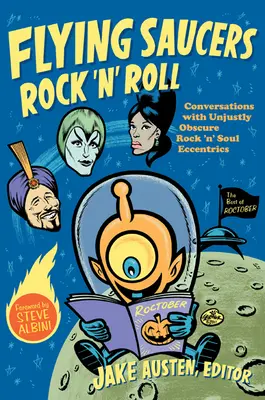 Flying Saucers Rock 'n' Roll: Rozmowy z niesłusznie zapomnianymi ekscentrykami rocka i soulu - Flying Saucers Rock 'n' Roll: Conversations with Unjustly Obscure Rock 'n' Soul Eccentrics