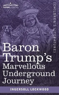 Cudowna podziemna podróż barona Trumpa - Baron Trump's Marvellous Underground Journey