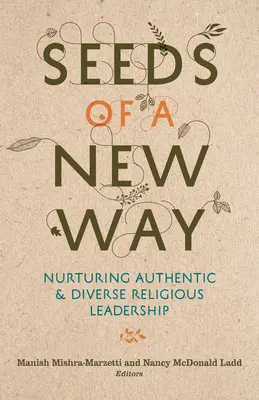 Nasiona nowej drogi: Pielęgnowanie autentycznego i różnorodnego przywództwa religijnego - Seeds of a New Way: Nurturing Authentic and Diverse Religious Leadership