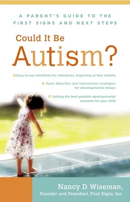 Czy to może być autyzm? Przewodnik rodzica po pierwszych oznakach i kolejnych krokach - Could It Be Autism?: A Parent's Guide to the First Signs and Next Steps