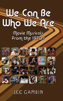 Możemy być tym, kim jesteśmy: Musicale filmowe z lat 70. - We Can Be Who We Are: Movie Musicals from the '70s