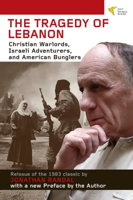 Tragedia Libanu: Chrześcijańscy watażkowie, izraelscy poszukiwacze przygód i amerykańscy partacze - Tragedy of Lebanon: Christian Warlords, Israeli Adventurers, and American Bunglers