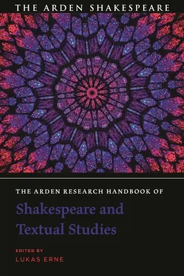 The Arden Research Handbook of Shakespeare and Textual Studies (Podręcznik badań nad Szekspirem i studiami tekstowymi) - The Arden Research Handbook of Shakespeare and Textual Studies