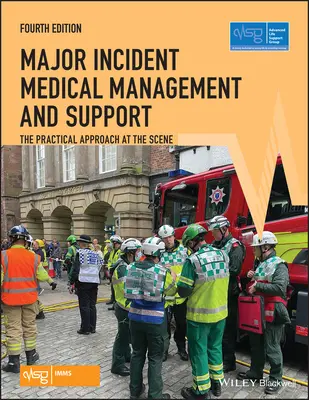 Zarządzanie i wsparcie medyczne podczas poważnych incydentów: Praktyczne podejście na miejscu zdarzenia - Major Incident Medical Management and Support: The Practical Approach at the Scene