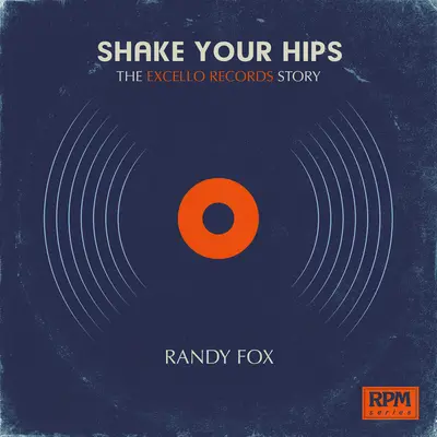 Shake Your Hips: Historia wytwórni Excello Records - Shake Your Hips: The Excello Records Story