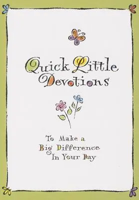 Szybkie małe nabożeństwa: Aby uczynić wielką różnicę w swoim dniu - Quick Little Devotions: To Make a Big Difference in Your Day