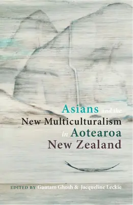 Azjaci i nowa wielokulturowość w Aotearoa w Nowej Zelandii - Asians and the New Multiculturalism in Aotearoa New Zealand