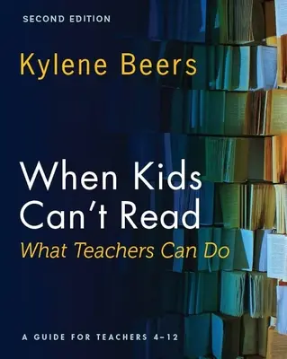 Kiedy dzieci nie potrafią czytać - co mogą zrobić nauczyciele, wydanie drugie: Przewodnik dla nauczycieli w wieku 4-12 lat - When Kids Can't Read-What Teachers Can Do, Second Edition: A Guide for Teachers 4-12