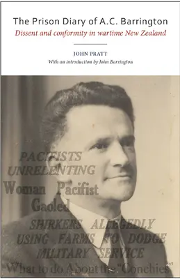 Dziennik więzienny A.C. Barringtona: Niezgoda i konformizm w wojennej Nowej Zelandii - The Prison Diary of A.C. Barrington: Dissent and Conformity in Wartime New Zealand