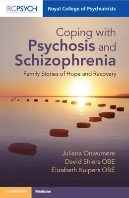 Radzenie sobie z psychozą i schizofrenią: Rodzinne historie nadziei i powrotu do zdrowia - Coping with Psychosis and Schizophrenia: Family Stories of Hope and Recovery