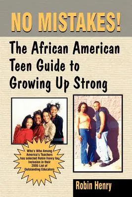 Żadnych błędów: Przewodnik dla afroamerykańskich nastolatków po silnym dorastaniu - No Mistakes: The African American Teen Guide to Growing Up Strong