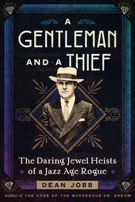 Dżentelmen i złodziej: Odważne napady na klejnoty łotra z epoki jazzu - A Gentleman and a Thief: The Daring Jewel Heists of a Jazz Age Rogue