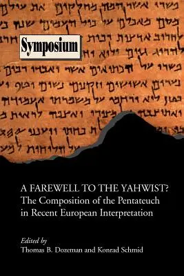 Pożegnanie z Jahwistą: skład Pięcioksięgu w najnowszej interpretacji europejskiej - A Farewell to the Yahwist? the Composition of the Pentateuch in Recent European Interpretation