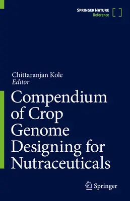 Kompendium projektowania genomu upraw dla nutraceutyków - Compendium of Crop Genome Designing for Nutraceuticals