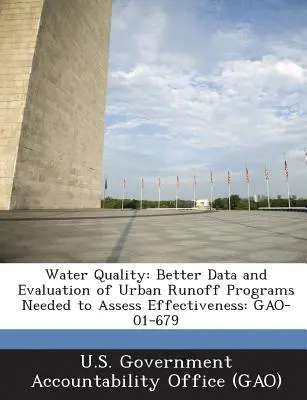 Jakość wody: Lepsze dane i ocena programów spływów miejskich potrzebne do oceny skuteczności: Gao-01-679 - Water Quality: Better Data and Evaluation of Urban Runoff Programs Needed to Assess Effectiveness: Gao-01-679