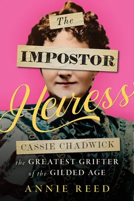 The Impostor Heiress: Cassie Chadwick, największa oszustka pozłacanego wieku - The Impostor Heiress: Cassie Chadwick, the Greatest Grifter of the Gilded Age