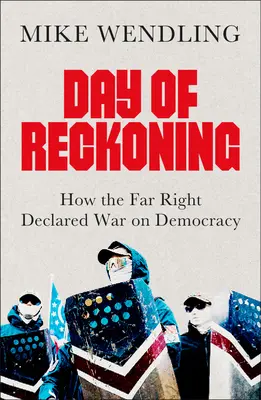 Dzień rozliczenia: Jak skrajna prawica wypowiedziała wojnę demokracji - Day of Reckoning: How the Far Right Declared War on Democracy