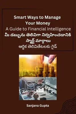 Inteligentne sposoby zarządzania pieniędzmi: Przewodnik po inteligencji finansowej - Smart Ways to Manage Your Money: A Guide to Financial Intelligence