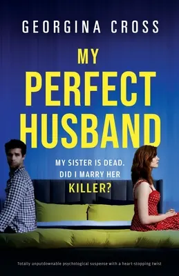 Mój idealny mąż: Całkowicie nie do odrzucenia psychologiczny suspens z chwytającym za serce zwrotem akcji - My Perfect Husband: Totally unputdownable psychological suspense with a heart-stopping twist
