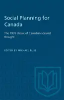 Planowanie społeczne dla Kanady: Klasyk kanadyjskiej myśli socjalistycznej z 1935 r. - Social Planning for Canada: The 1935 classic of Canadian socialist thought