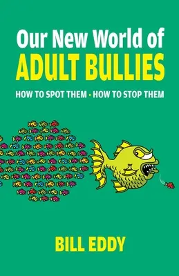 Nasz nowy świat dorosłych łobuzów: Jak ich rozpoznać i powstrzymać? - Our New World of Adult Bullies: How to Spot Them -- How to Stop Them