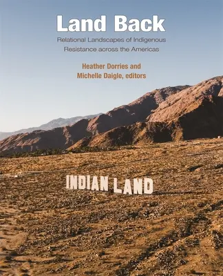 Land Back: Relacyjne krajobrazy rdzennego oporu w obu Amerykach - Land Back: Relational Landscapes of Indigenous Resistance Across the Americas