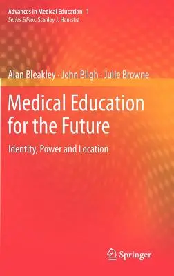 Edukacja medyczna dla przyszłości: Tożsamość, władza i lokalizacja - Medical Education for the Future: Identity, Power and Location