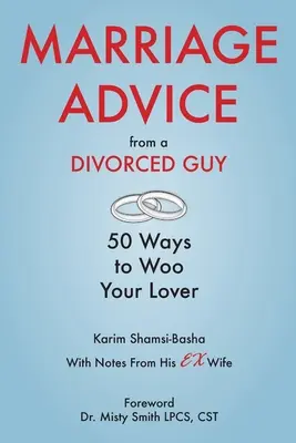 Porady małżeńskie od rozwiedzionego faceta: 50 sposobów na zdobycie kochanka / z notatkami jego byłej żony - Marriage Advice from a Divorced Guy: 50 Ways to Woo your Lover / With Notes from his Ex-Wife