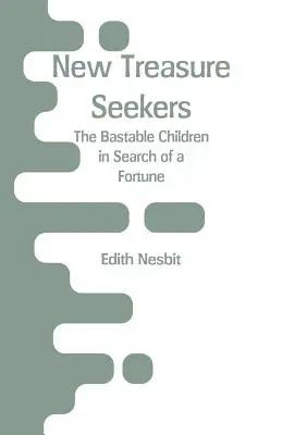 Poszukiwacze nowych skarbów: Bastable Children w poszukiwaniu fortuny - New Treasure Seekers: The Bastable Children in Search of a Fortune