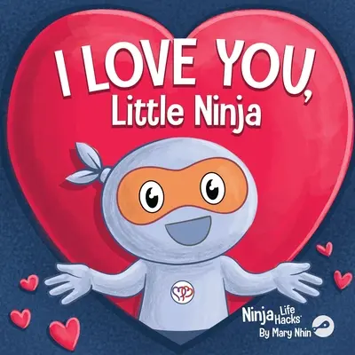 I Love You Little Ninja: klasyczna rymowana książka dla dzieci, idealna na Walentynki - I Love You Little Ninja: A Rhyming Children's Book Classic, Perfect For Valentine's Day