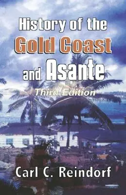 Historia Złotego Wybrzeża i Asante. Wydanie trzecie - History of the Gold Coast and Asante. Third Edition