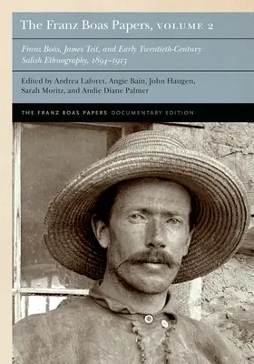 The Franz Boas Papers, Volume 2: Franz Boas, James Teit, and Early Twentieth-Century Salish Ethnography (Dokumenty Franza Boasa, tom 2: Franz Boas, James Teit i etnografia salishów na początku XX wieku) - The Franz Boas Papers, Volume 2: Franz Boas, James Teit, and Early Twentieth-Century Salish Ethnography