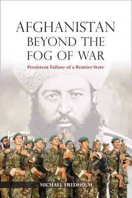 Afganistan poza mgłą wojny: uporczywa porażka rentierskiego państwa - Afghanistan Beyond the Fog of War: Persistent Failure of a Rentier State