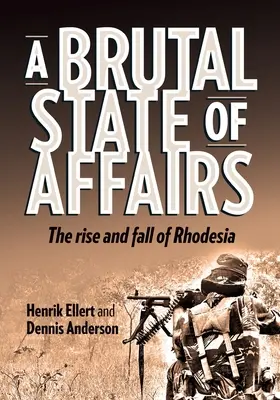 Brutalny stan rzeczy: Powstanie i upadek Rodezji - A Brutal State of Affairs: The Rise and Fall of Rhodesia