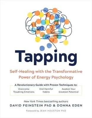 Tapping: Samouzdrawianie z transformującą mocą psychologii energii - Tapping: Self-Healing with the Transformative Power of Energy Psychology