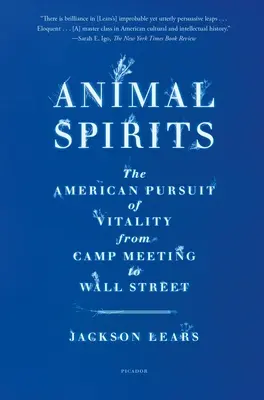 Duchy zwierząt: Amerykańska pogoń za witalnością od Camp Meeting do Wall Street - Animal Spirits: The American Pursuit of Vitality from Camp Meeting to Wall Street