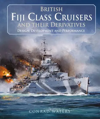 Brytyjskie krążowniki klasy Fiji i ich pochodne - British Fiji Class Cruisers and Their Derivatives