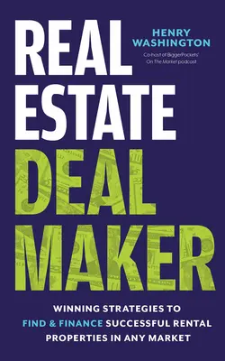 Real Estate Deal Maker: Real Estate Deal Maker: Zwycięskie strategie znajdowania i finansowania nieruchomości do wynajęcia na każdym rynku - Real Estate Deal Maker: Real Estate Deal Maker: Winning Strategies to Find and Finance Successful Rental Properties in Any Market