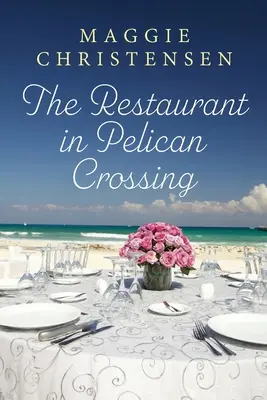 Restauracja w Pelican Crossing: Romans drugiej szansy, który chwyta za serce - The Restaurant in Pelican Crossing: A second chance romance to tug on your heartstrings